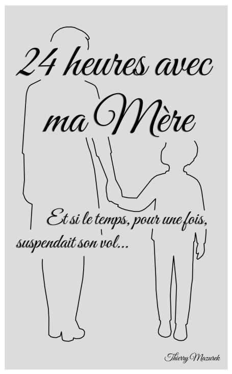 24 heures avec ma Mère